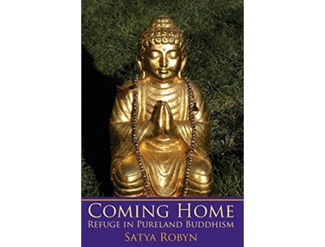 Livro Coming Home Refuge in Pureland Buddhism de Satya Robyn (Inglês)
