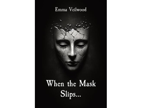 Livro When the Mask Slips... de Emma Veilwood (Inglês)