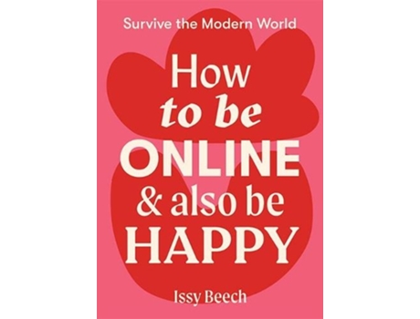 Livro how to be online and also be happy de issy beech (inglês)