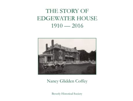 Livro The Story of Edgewater House 19102016 de Nancy Glidden Coffey (Inglês)