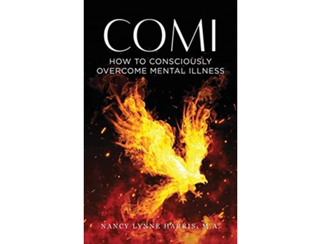 Livro COMI: How to Consciously Overcome Mental Illness de M.A. Nancy Lynne Harris (Inglês)