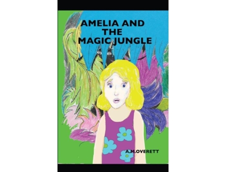 Livro Amelia And The Magic Jungle De A M Overett (inglês)