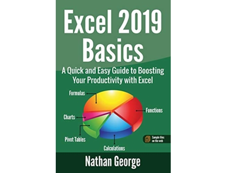 Livro Excel 2019 Basics A Quick and Easy Guide to Boosting Your Productivity with Excel Excel 2019 Mastery de Nathan George (Inglês)