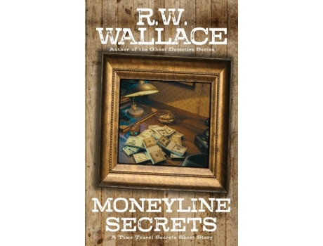 Livro Moneyline Secrets A Time Travel Secrets Short Story De Rw Wallace (inglês)