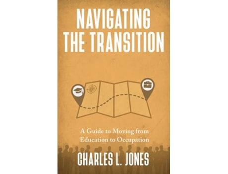 Livro Navigating the Transition A Guide to Moving from Education to Occupation de Charles L Jones (Inglês)
