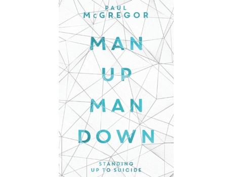 Livro Man Up, Man Down Standing Up to Suicide de Paul McGregor (Inglês)