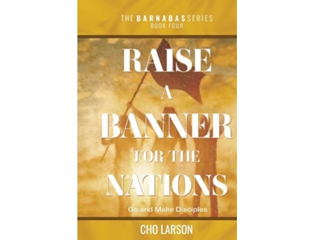 Livro Raise a Banner for the Nations Go and Make Disciples de Cho Larson (Inglês)
