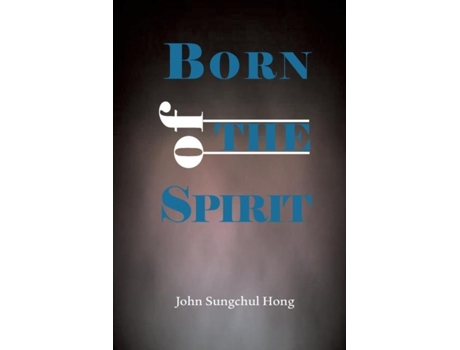 Livro Born Of The Spirit De John Sungchul Hong (inglês)