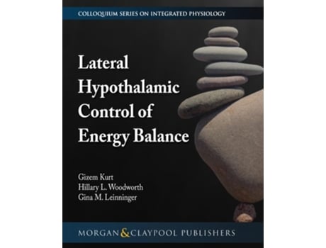 Livro Lateral Hypothalamic Control Of Energy Balance De Gizem Kurt, Hillary L Woodworth Et Al. (inglês)