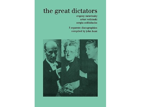 Livro The Great Dictators 3 Discographies Evgeny Mravinsky Artur Rodzinski Sergiu Celibidache 1999 de John Hunt (Inglês)
