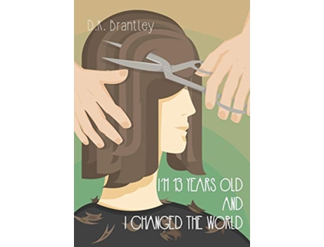 Livro Im 13 Years Old And I Changed The World de DK Brantley DK Brantley (Inglês)