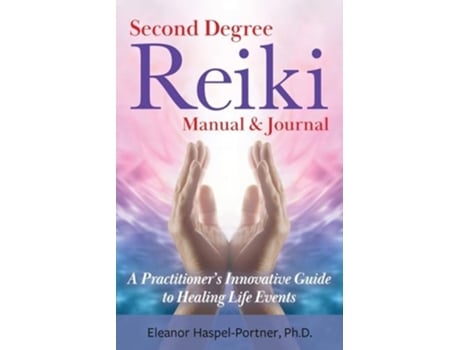 Livro Second Degree Reiki Manual amp Journal A Practitioners Innovative Guide to Healing Life Events de Eleanor Haspel-Portner (Inglês)