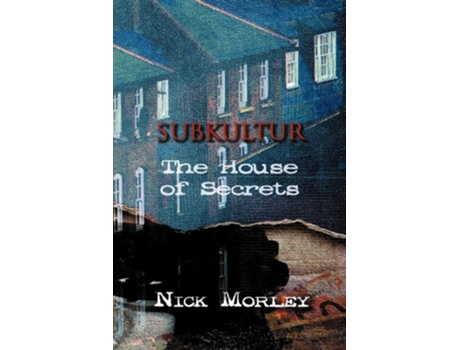 Livro Subkultur The House Of Secrets De Nick Morley (inglês)