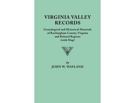 Livro Virginia Valley Records. Genealogical And Historical Materials Of Rockingham County, Virginia, And Related Regions De John W Wayland (inglês)