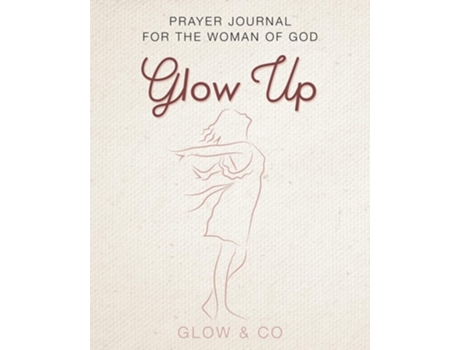 Livro Glow Up Prayer journal for the woman of God de Glow & Co (Inglês)