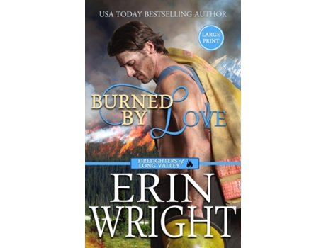 Livro Burned by Love A Fireman Contemporary Western Romance de Erin Wright (Inglês)
