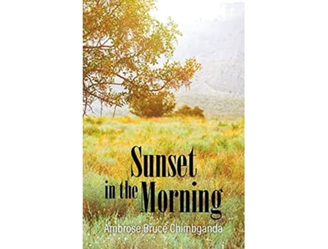 Livro Sunset In The Morning De Ambrose Bruce Chimbganda (inglês)