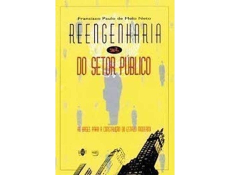 Livro Reengenharia Do Setor Publico As Bases Para A Rec De Francisco Paulo De Melo Neto (português Do Brasil)
