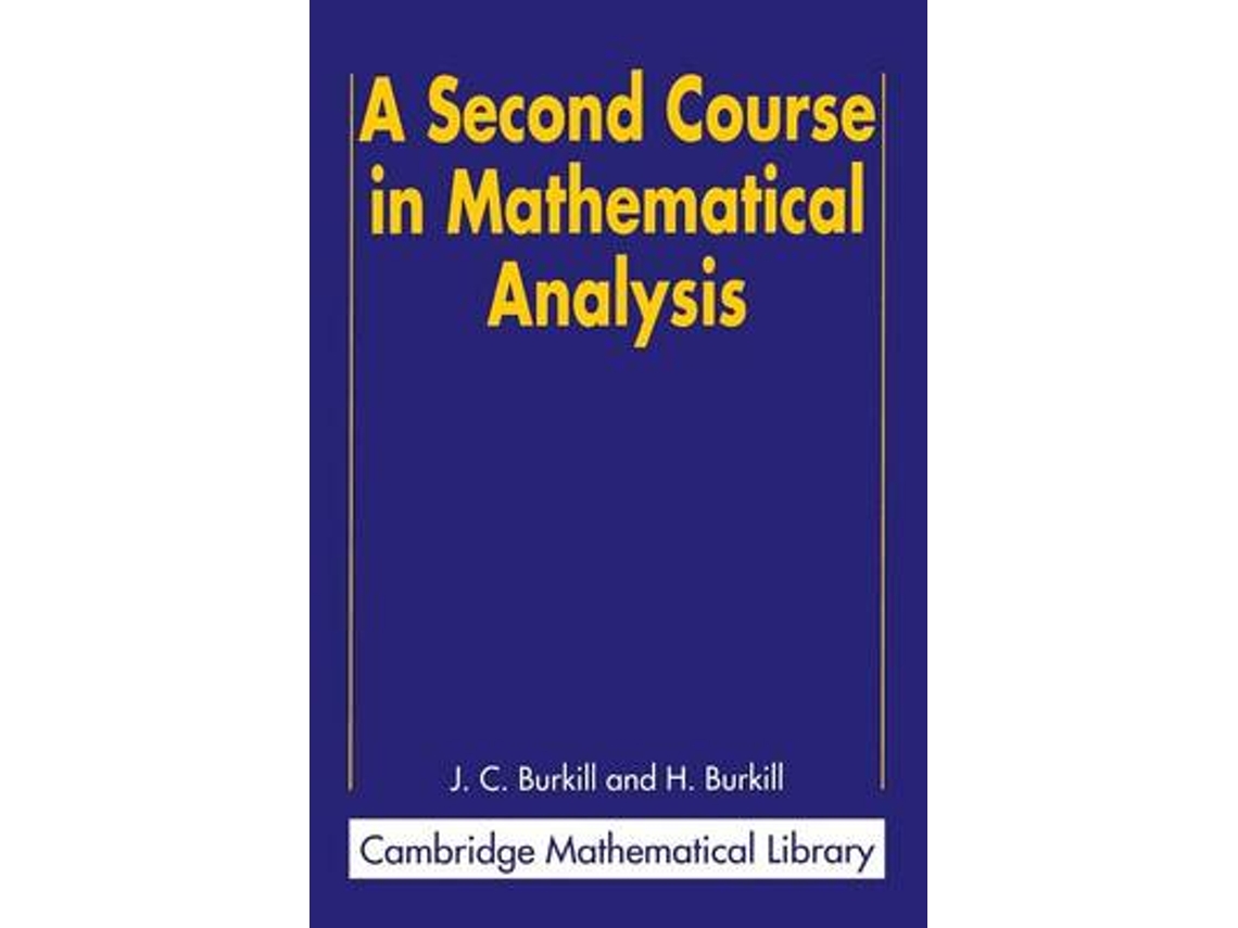 Livro A Second Course in Mathematical Analysis de J C Burkill e H Burkill (Inglês)