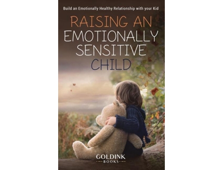 Livro Raising An Emotionally Sensitive Child Build An Emotionally Healthy Relationship With Your Kid De Goldink Books (inglês)