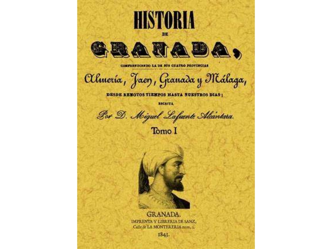 Livro Historia De Granada, Comprendiendo La De Sus Cuatro Provincias Almería, Jaén, Granada Y Málaga de Miguel Lafuente Alcántara (Espanhol)