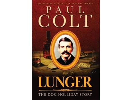Livro Lunger The Doc Holliday Story de Paul Colt (Inglês - Capa Dura)