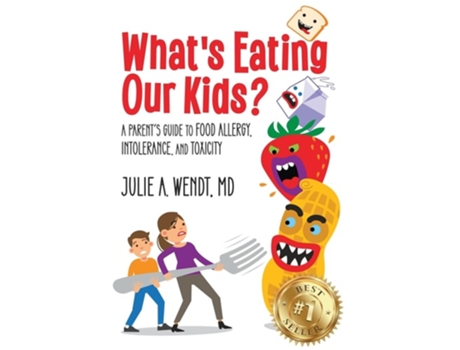 Livro Whats Eating Our Kids? A Parents Guide to Food Allergy, Intolerance, and Toxicity de Julie A Wendt (Inglês)