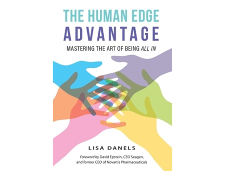 Livro The Human Edge Advantage Mastering the Art of Being All In de Lisa Danels (Inglês - Capa Dura)
