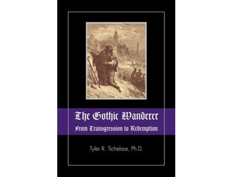 Livro The Gothic Wanderer From Transgression To Redemption Gothic Literature From 1794 - Present De Tyler R Tichelaar (inglês)