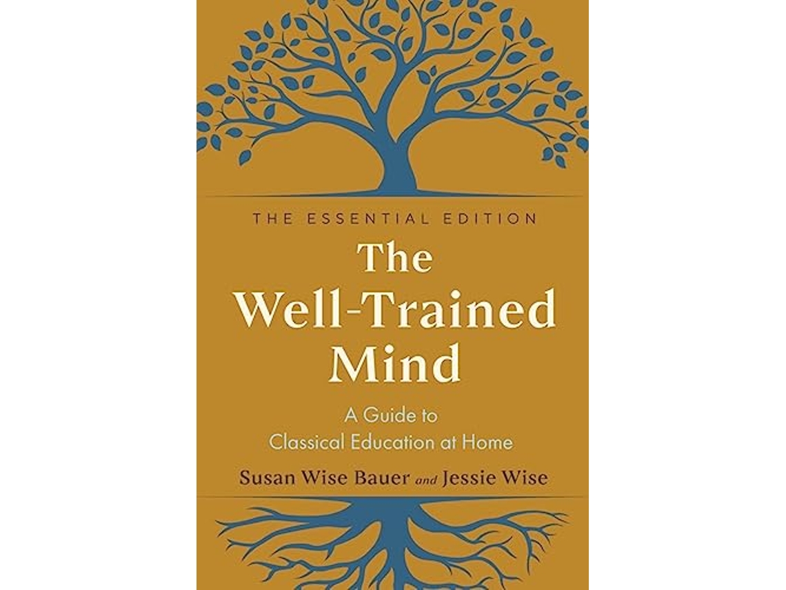 Livro WellTrained Mind A Guide to Classical Education at Home de Susan Wise Bauer e Jessie Wise (Inglês - Capa Dura)
