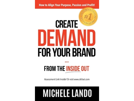 Livro Create Demand For Your Brand... From The Inside Out How To Align Your Purpose, Passion And Profit De Michele Lando (inglês - Capa Dura)