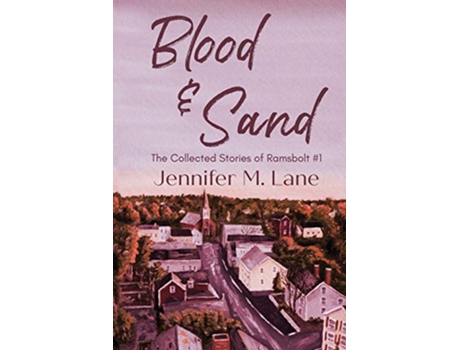 Livro Blood and Sand The Collected Stories of Ramsbolt de Jennifer M Lane (Inglês)