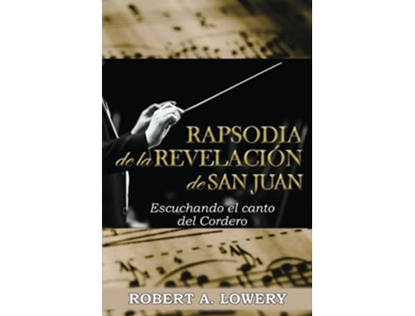 Livro Rapsodia de la Revelación de San Juan Escuchando el canto del Cordero de Robert Lowery (Inglês)