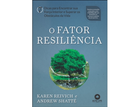 Livro O Fator Resiliência 7 Dicas Para Encontrar Sua Força Interior E Superar Os Obstáculos Da Vida De Karen Reivich (português Do Brasil)