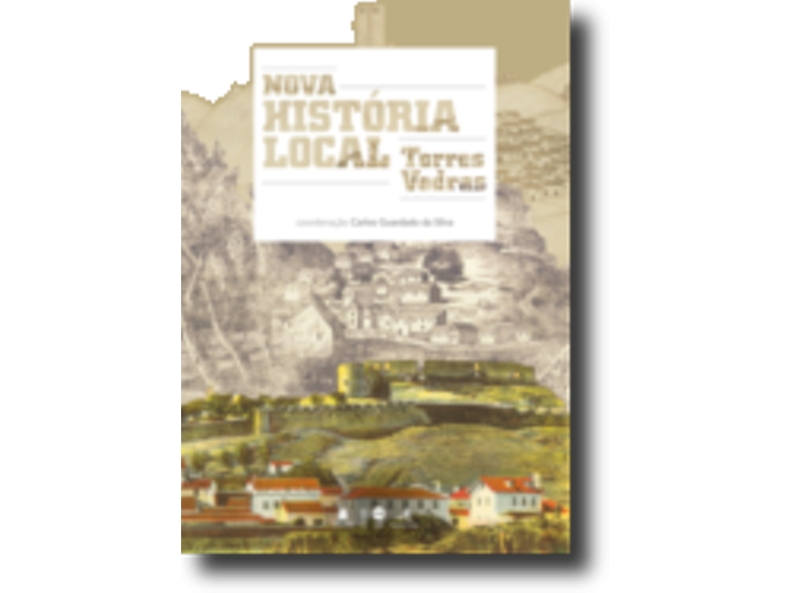 Livro Nova História Local - Torres Vedras de Carlos Guardado da Silva .