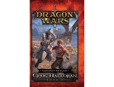 Livro Barbarian Backlash Dragon Wars - Book 14 De Craig Halloran (inglês)