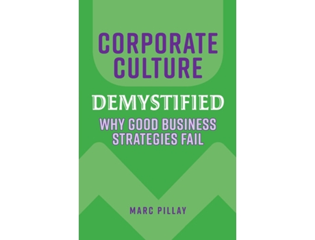 Livro Corporate Culture Demystified Why Good Business Strategies Fail de Marc Pillay (Inglês)