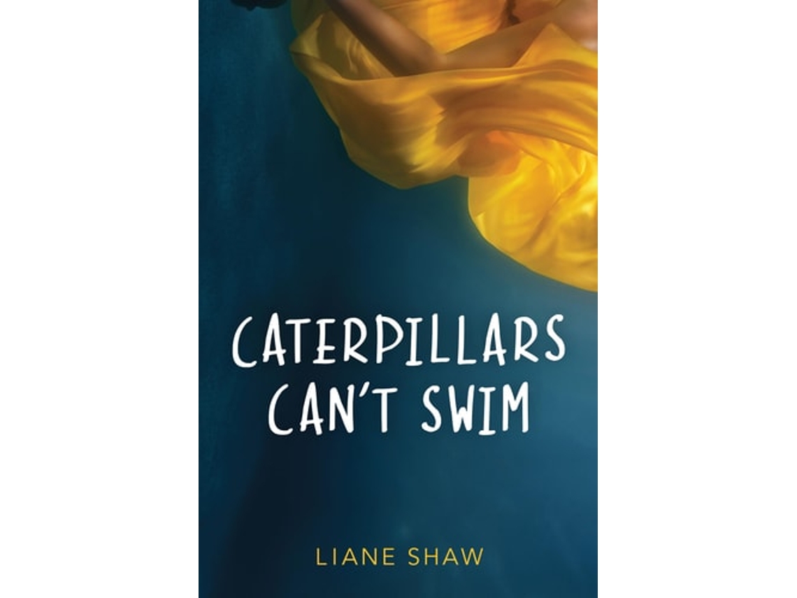 Livro Caterpillars Cant Swim De Liane Shaw (inglês)