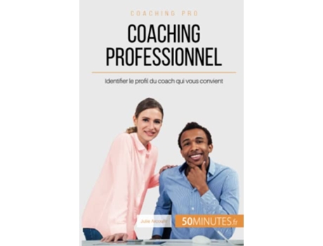 Livro Coaching professionnel Identifier le profil du coach qui vous convient French Edition de Julie Arcoulin e 50Minutes (Francês)