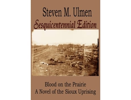 Livro Blood on the Prairie A Novel of the Sioux Uprising Sesquicentennial Edition de Steven M Ulmen (Inglês)