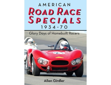 Livro American Road Race Specials, 1934-70: Glory Days of Homebuilt Racers de Allan Girdler (Inglês)