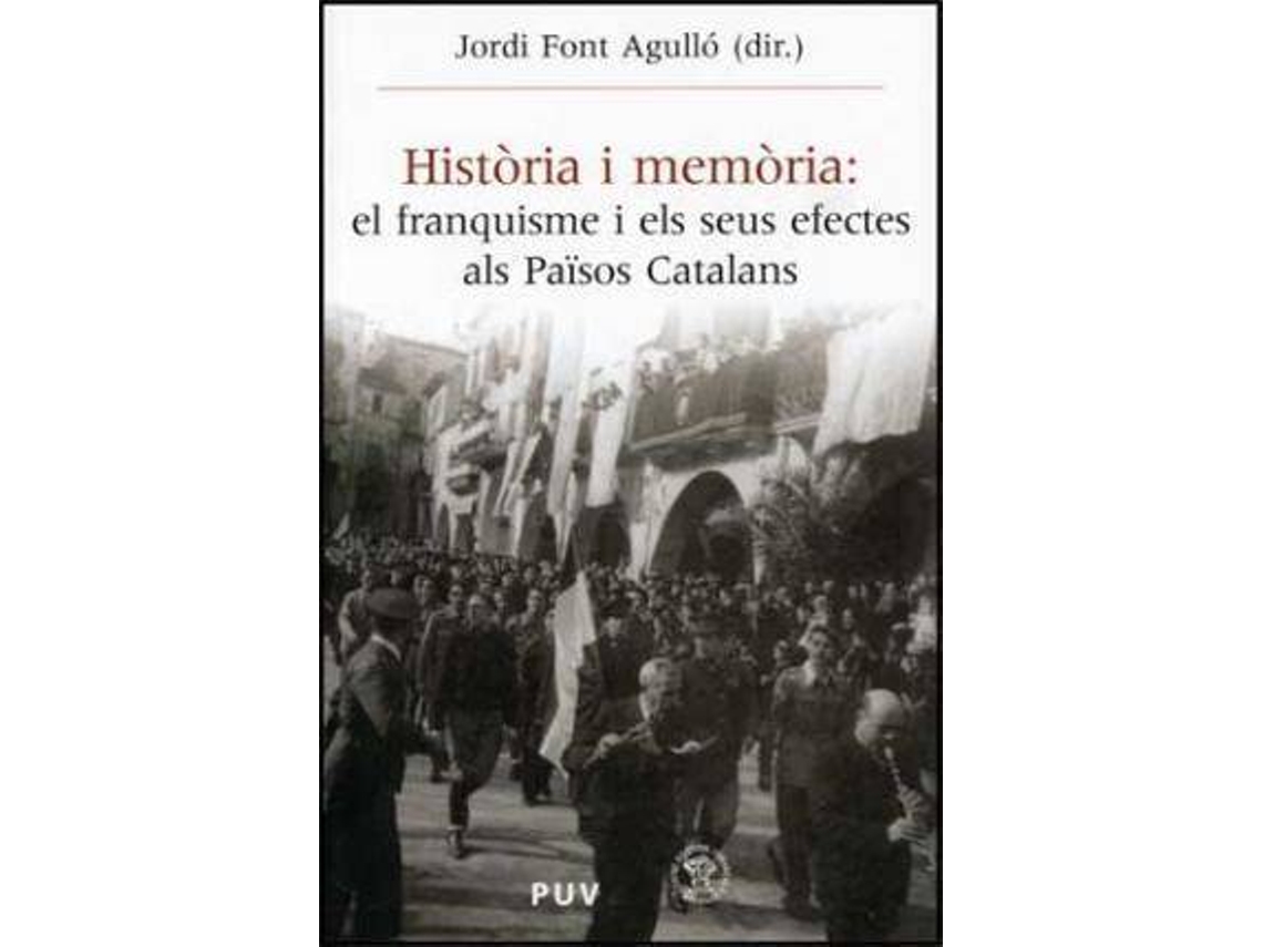 Livro Història i memòria el franquisme i els seus efectes als Països Catalans de Diretor Jordi Font Agulló (Espanhol)