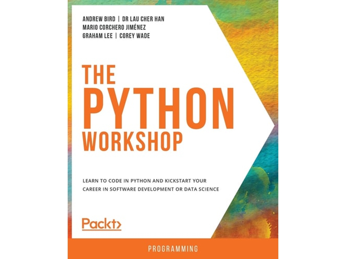 Livro The Python Workshop De Andrew Bird, Dr Lau Cher Han Et Al. (inglês)