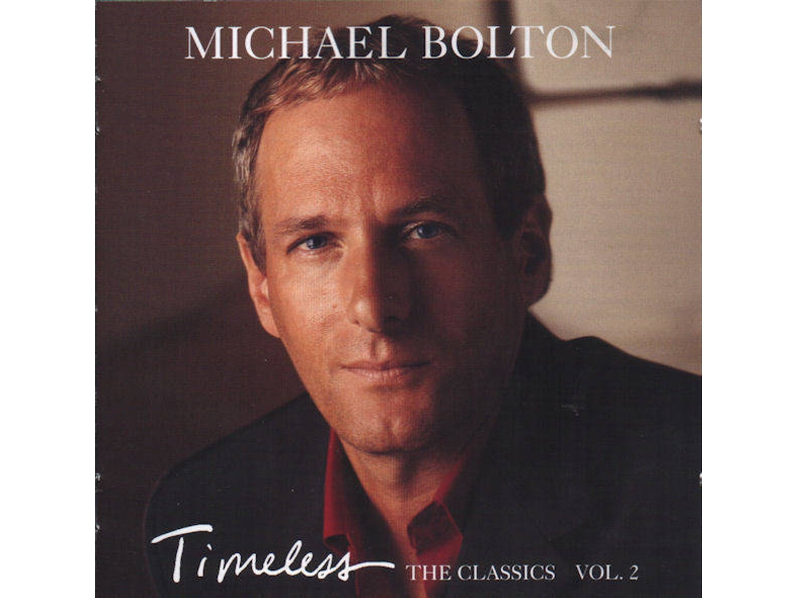 CD Michael Bolton - Timeless (The Classics Vol. 2) | Worten.pt