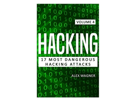 Livro Hacking 17 Most Dangerous Hacking Attacks de Alex Wagner (Inglês)