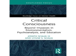 Livro Critical Consciousness Beyond Impasses in Environmentalism Psychoanalysis and Education de Joseph Scalia III (Inglês)