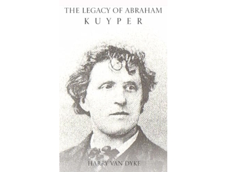 Livro The Legacy of Abraham Kuyper de Harry Van Dyke (Inglês)