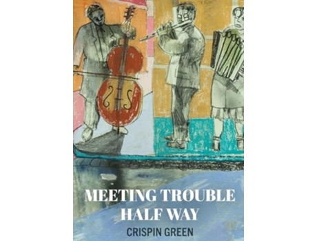 Livro Meeting Trouble Half Way de Crispin Green (Inglês)