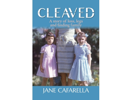 Livro CLEAVED A story of loss, legs and finding family de Jane Cafarella (Inglês)