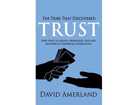 Livro The Tribe That Discovered Trust How Trust is Created Propagated Lost and Regained in Commercial Interactions de David Amerland (Inglês)